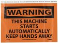 Nmc W403p Osha Sign Legend Warning This Machine Starts Automatically Keep Hands Away 10 Length X 7 Height Pressure Sensitive 