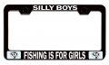Silly Boys Fishing Is For Girls Black Metal License Plate Frame Tag Holder N41 