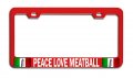 Peace Love Meatball Italian Italy Rd Auto Metal License Plate Frame Tag Holder O3 