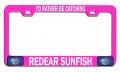 I D Rather Be Catching Redear Sunfish Fishing Pink Metal License Plate Frame Tag Holder G34 
